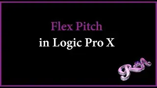 Logic Pro X Tutorial  - Flex Pitch
