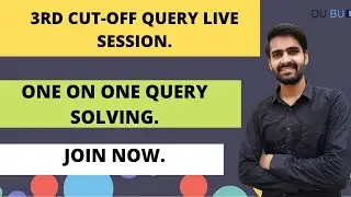 Delhi University 3rd cut-off live query session.Get your every query solved.