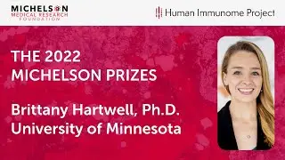 2022 Michelson Prizes: Dr. Brittany Hartwell