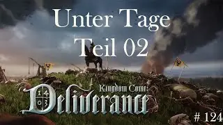 Unter Tage, Teil 02 - Kingdom Come Deliverance, Gameplay, Deutsch, # 124, 2025