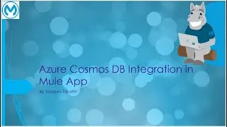 Azure Cosmos DB integration in Mule App - Create, Get and Query Documents from NoSQL Cosmos DB