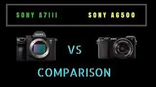 Sony A7iii vs Sony A6500 full comparison