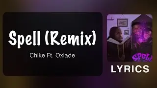 Chiké - Spell [Remix] Ft. Oxlade (Official Lyrics)