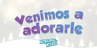 Venimos A Adorarle  | Xtreme Kids