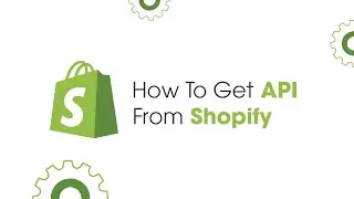 How to Get Shopify API Key | 2023 Tutorial