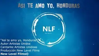 Así te amo yo, Honduras /New Level Films™