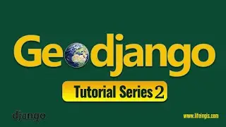 GeoDjango Tutorial Series 2: Intro