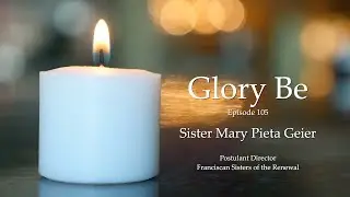 Glory Be podcast: Episode105 Sister Mary Pieta Geier