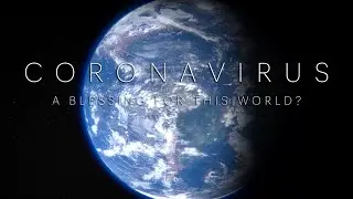 Coronavirus | a blessing for this world?