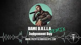 Judgement Day - DAME D.O.L.L.A - HIP HOP Remix by Pachydermik Beats