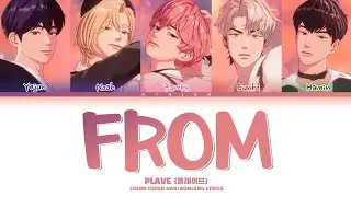 PLAVE (플레이브) - From 가사/Lyrics (Color Coded Lyrics)