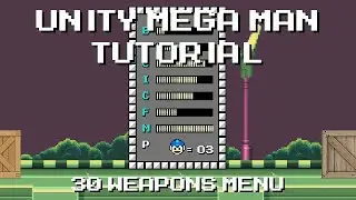 Unity Mega Man Tutorial - 30 Weapons Menu