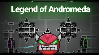 Geometry Dash [2.0] (Demon) - Legend of Andromeda (100%) By: JS Legend