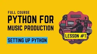 Python Music Production #1 -  Setting up Python for Music Production