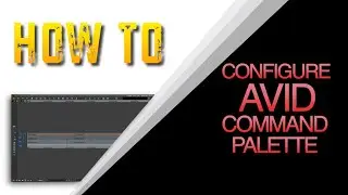 HOW TO USE AVID COMMAND PALETTE KEYBOARD MAPPING
