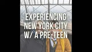 Experiencing New York City with a Preteen