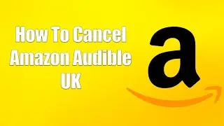 How To Cancel Amazon Audible UK