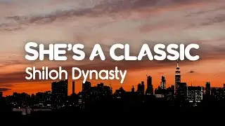 Shiloh Dynasty - She's a classic (Lyrics)