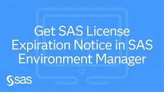 Use SAS Environment Manager to Get SAS License Expiration Notice