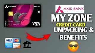 Axis My Zone Credit Card Unpacking & Welcome Benefits Details Video -Hindi |Axis My Zone Credit Card