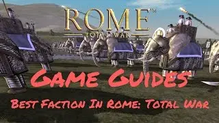 WHAT IS THE BEST FACTION - Game Guides - Rome: Total War