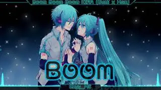 [Boom Boom Boom ✧ KIRA Gumi x Ham Vocaloid ✧ Nightcore]
