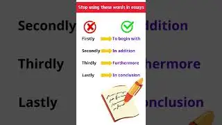 Stop using these words in essays: Firstly, Secondly, Thirdly, Lastly 
