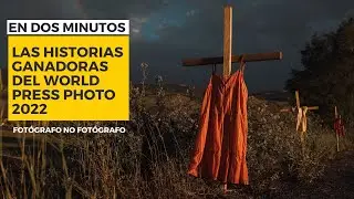 Las historias ganadoras del World Press Photo 2022