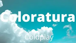 Coldplay - Coloratura (Lyrics)