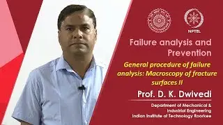 Lecture 25- General procedure of failure analysis: Macroscopy of fracture surfaces-II