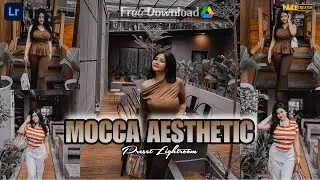 PRESET LIGHTROOM AESTHETIC TERBARU | MOCCA AESTHETIC | Tutorial & Free Download