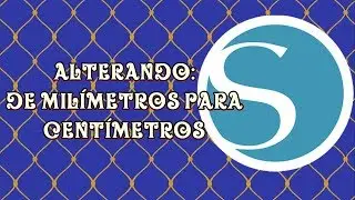 Mudar unidade de Medida de milímetros para centímetros no Studio