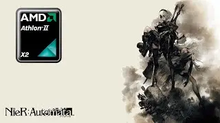 Athlon II X2 240 - Nier: Automata