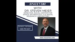 SpaceTime with Dr. Steven Meier, Director, Naval Center for Space Technology, NRL