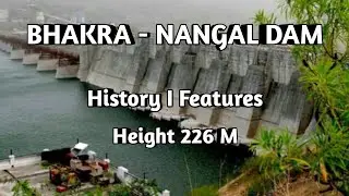 Bhakra Nangal Dam I History I Features I Second Tallest Dam In Asia