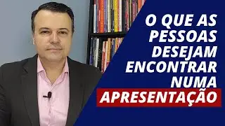 #oratória O QUE AS PESSOAS BUSCAM NUMA APRESENTAÇÃO