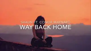 Way Back Home - Shaun ft  Conor Maynard [Lyrics Video]