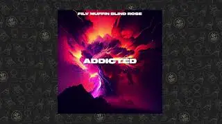FILV, Muffin, Blind Rose - Addicted