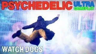 Watch_Dogs - Psychedelic Drugs are Fun! (ULTRA Gameplay)