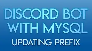 Multi-Guild Discord Bot w/ MySQL - Ep. 5 - Updating Guild Prefix for Multiple Guilds