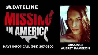 MISSING: Aubrey Dameron | Dateline: Missing in America Podcast Season 1 Episode 4