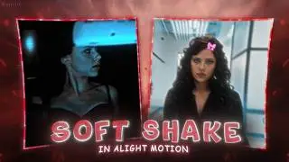 SOFT SHAKE 😮‍💨✨ Tutorial In Alight Motion (+Preset)