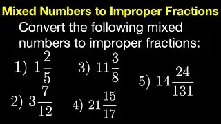 Converting Mixed Numbers to Improper Fractions