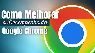 Como melhorar o desempenho do seu Google Chrome