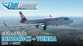 [SilentFlight] INNSBRUCK to VIENNA - Austrian A320neo (MS Flight Simulator)