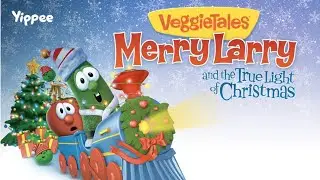 Merry Larry and The True Light of Christmas | VeggieTales Christmas Story