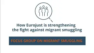 Focus Group for Prosecutors on Migrant Smuggling  2024 | EUROJUST