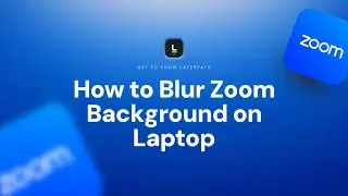 How to Blur Zoom Background on Laptop | Step-by-Step Guide