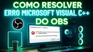 Como corrigir ERRO Microsoft Visual C++ no OBS Studio (Passo a Passo Rápido!)