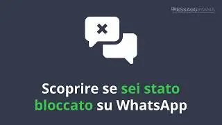 Come scoprire se sei stato bloccato su WhatsApp